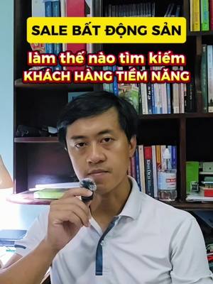 Cách tìm kiếm khách hàng tiềm năng Bất động sản cho Sale mới