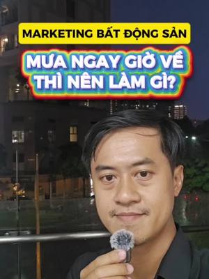 Marketing Bất Động Sản: Làm Gì Khi Trời Mưa Giờ Tan Tầm?