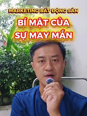 Marketing Bất Động Sản: Bí Mật Để Gặp Nhiều May Mắn & Chốt Deal