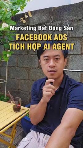 Facebook Ads Tích Hợp AI Agent: Bước Ngoặt Marketing Bất Động Sản